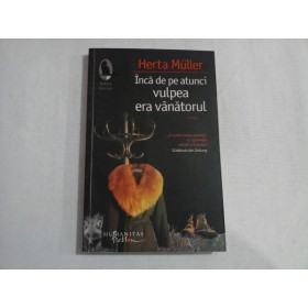 Inca de pe atunci vulpea era vanatorul  -  Herta Muller